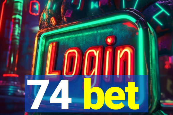 74 bet